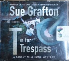 T is for Trespass written by Sue Grafton performed by Lorelei King on CD (Abridged)